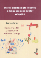 Helyi gazdaságfejlesztés a képességszemlélet alapján Helyi gazdaságfejlesztés a képességszemlélet alapján